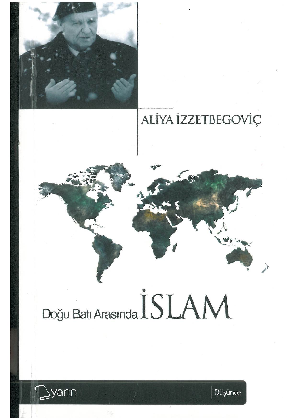 Doğu Batı Arasında İslam - Aliya İzzetbegoviç