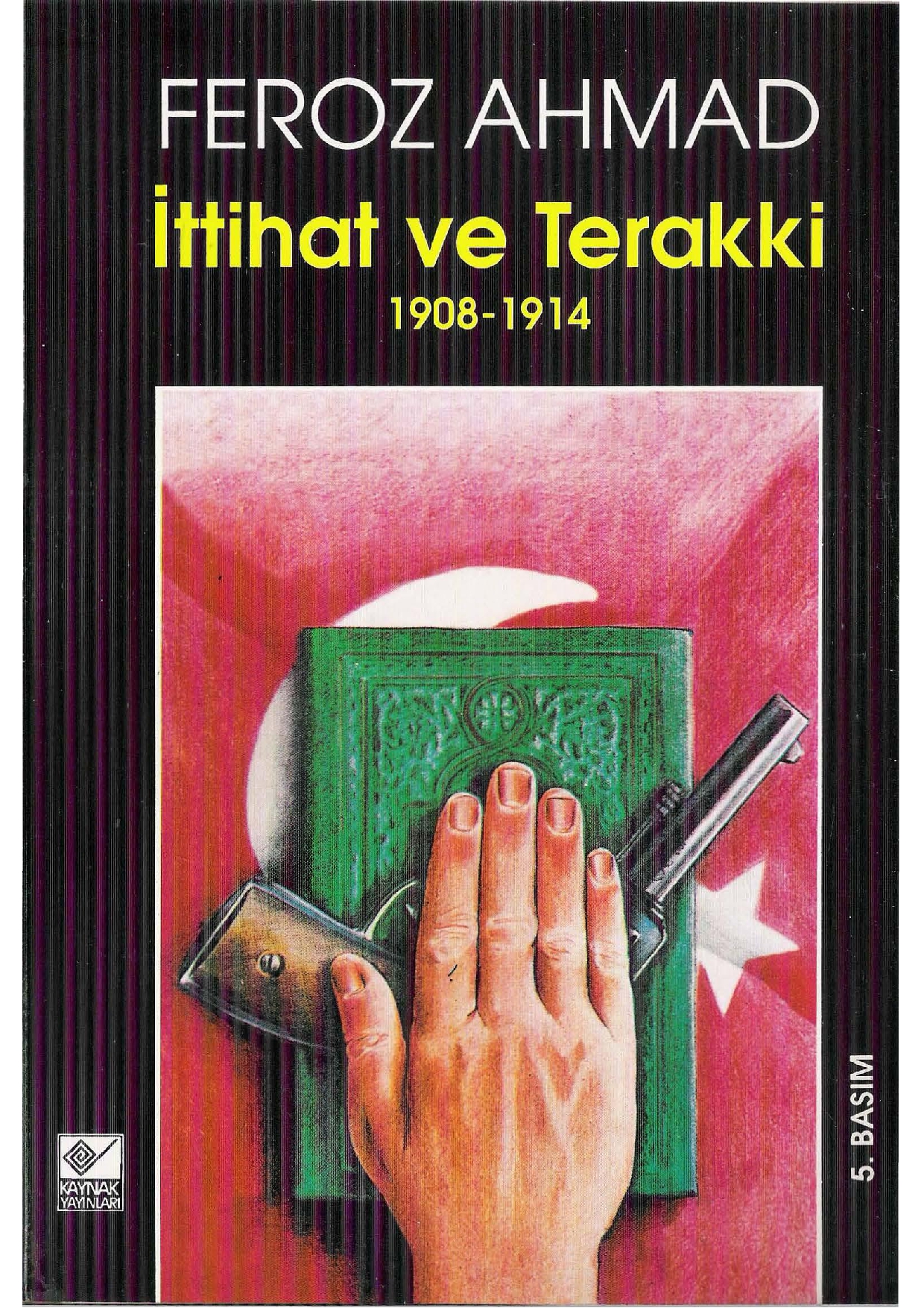Feroz Ahmad - İttihat ve Terakki (1908-1914)