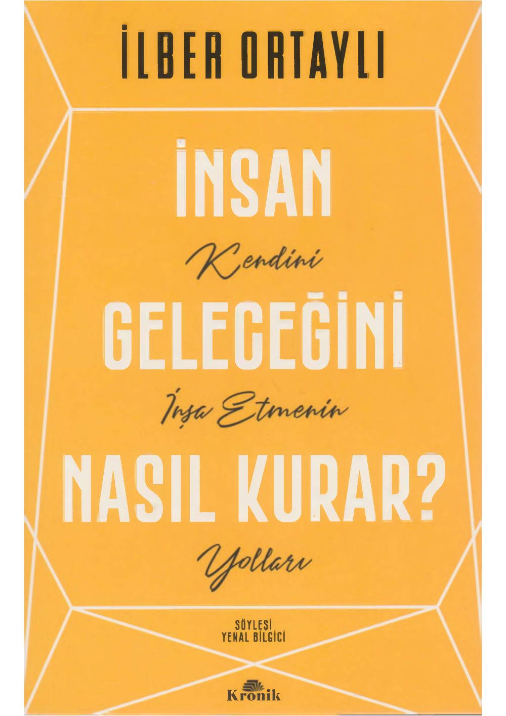 İnsan Geleceğini Nasıl Kurar - Prof. Dr. İlber Ortaylı