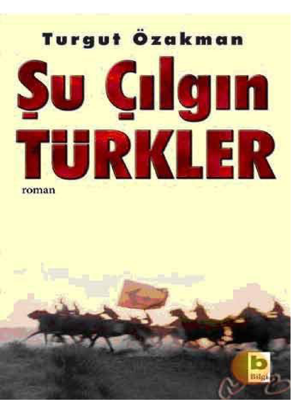 Şu Çılgın Türkler - Turgut Özakman